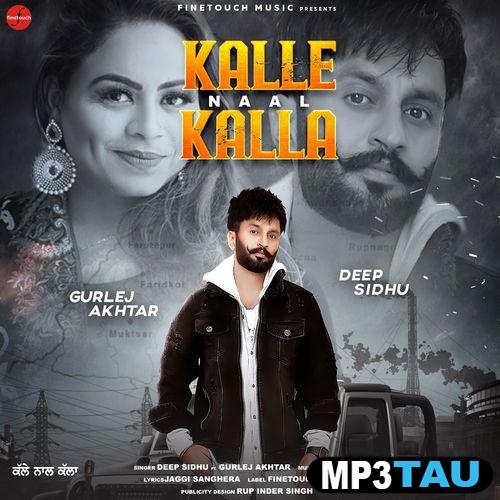 Kalle-Naal-Kalla-Ft-Gurlej-Akhtar Deep Sidhu mp3 song lyrics